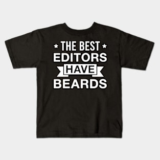 The Best Editors Have Beards - Funny Bearded Editor Men Kids T-Shirt